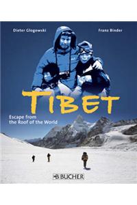 Tibet: Escape from the Roof of the World