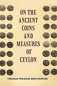 On the Ancient Coins and Measures of Ceylon