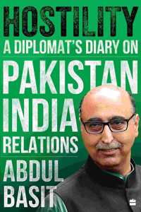 Hostility: A Diplomat's Diary on Pakistan-India Relations