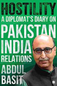 Hostility: A Diplomat's Diary on Pakistan-India Relations