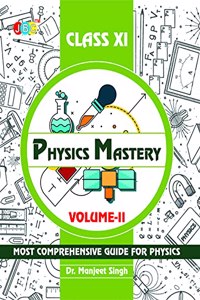 Physics Mastery Volume 2 Class 11, New Edition 2021-2022 By Dr Manjeet Singh, Best Reference Book For Physics NCERT Class 11 And NEET Plus JEE, ... Explained Properly With Important Questions