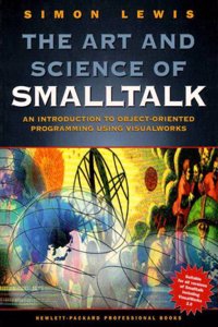 Art And Science Of Smalltalk (Hewlett-Packard Professional Books)