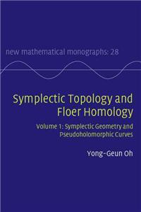 Symplectic Topology and Floer Homology: Volume 1, Symplectic Geometry and Pseudoholomorphic Curves