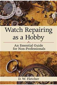 Watch Repairing as a Hobby