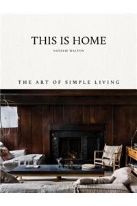 This Is Home: The Art of Simple Living