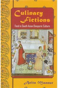 Culinary Fictions: Food in South Asian Diasporic Culture