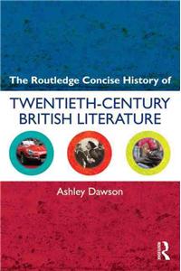 Routledge Concise History of Twentieth-Century British Literature