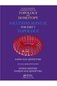 An Illustrated Introduction to Topology and Homotopy Solutions Manual for Part 1 Topology