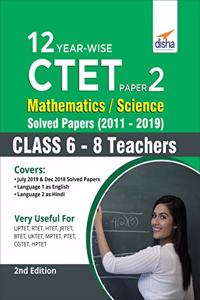12 Year-Wise CTET Paper 2 (Mathematics & Science) Solved Papers (2011 - 2019)