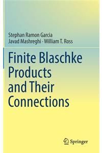 Finite Blaschke Products and Their Connections