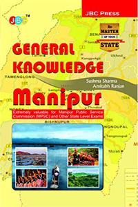 General Knowledge Manipur :- Extremely Valuable For Manipur Public Service Commission (Mpsc) And Other State Level Exams.
