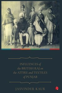 INFLUENCES of the BRITISH RAJ on the ATTIRE and TEXTILES of PUNJAB