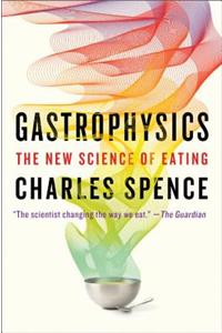 Gastrophysics: The New Science of Eating