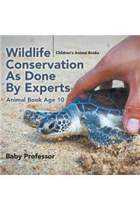 Wildlife Conservation As Done By Experts - Animal Book Age 10 Children's Animal Books