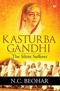 Kasturba Gandhi: The Silent Sufferer