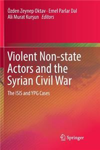 Violent Non-State Actors and the Syrian Civil War