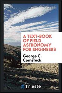 Text-Book of Field Astronomy for Engineers