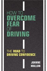 How to Overcome Fear of Driving