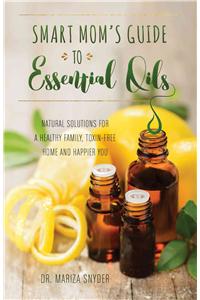 Smart Mom's Guide to Essential Oils