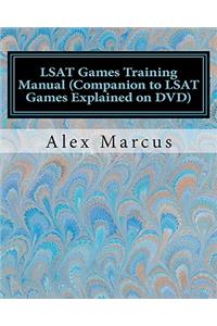 LSAT Games Training Manual (Companion to LSAT Games Explained on DVD)
