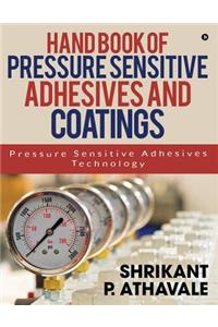 Hand Book of Pressure Sensitive Adhesives and Coatings
