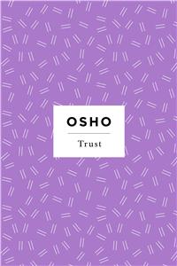 Trust: Living Spontaneously and Embracing Life (Osho Insights for a New Way of Living)