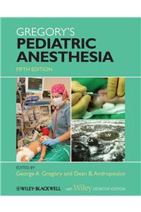 Gregory's Pediatric Anesthesia