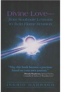Divine Love-From Soul Mate Lessons to Twin Flame Reunion