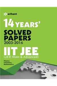14 Years'' Solved Papers (2003-2016) IIT JEE (JEE MAIN & ADVANCED)