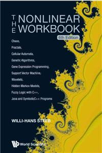 Nonlinear Workbook, The: Chaos, Fractals, Cellular Automata, Genetic Algorithms, Gene Expression Programming, Support Vector Machine, Wavelets, Hidden Markov Models, Fuzzy Logic with C++, Java and Symbolicc++ Programs (6th Edition)