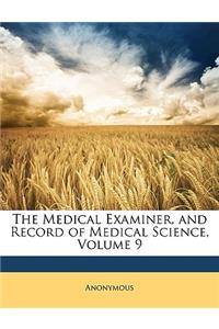 Medical Examiner, and Record of Medical Science, Volume 9