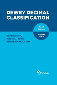 Dewey Decimal Classification, 2022 (Introduction, Manual, Tables, Schedules 000-199) (Volume 1 of 4)