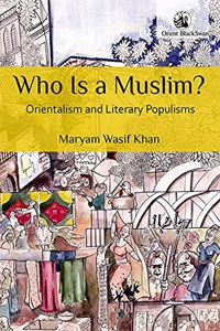 Who Is a Muslim: Orientalism and Literary Populisms