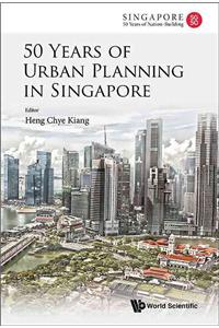 50 Years of Urban Planning in Singapore