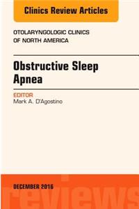 Obstructive Sleep Apnea, an Issue of Otolaryngologic Clinics of North America