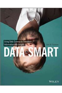 Data Smart - Using Data Science to Transform Information into Insight