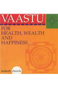 Vaastu for Health, Wealth and Happiness