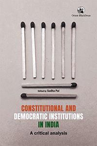 Constitutional and Democratic Institutions in India: