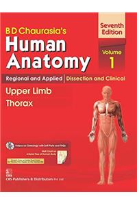 B.D.Chaurasia's Human Anatomy : Regional and Applied Dissection and Clinical Volome 1 : Upper Limb and Thorax With CD & Wall Chart