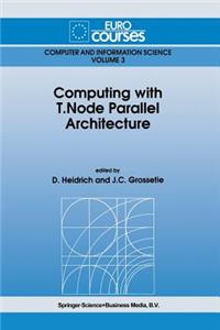 Computing with T.Node Parallel Architecture
