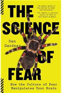 Science of Fear: How the Culture of Fear Manipulates Your Brain