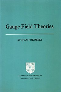 Gauge Field Theories (Cambridge Monographs on Mathematical Physics)