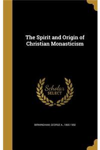 Spirit and Origin of Christian Monasticism