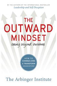 The Outward Mindset : Seeing Beyond Ourselves