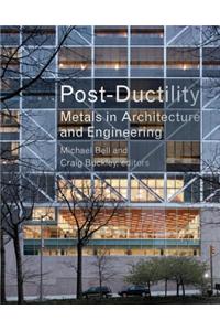Post-ductility: Metals in Architecture and Engineering