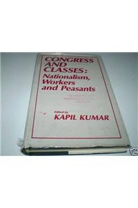 Congress And Classes: Nationalism, Workers and Peasants