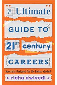 The Ultimate Guide to 21st Century Careers