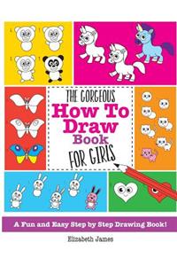 The Gorgeous How To Draw Book for Girls