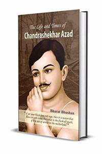 Life and Times of Chandrashekhar Azad