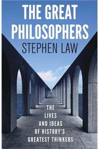The Great Philosophers: The Lives and Ideas of History's Greatest Thinkers